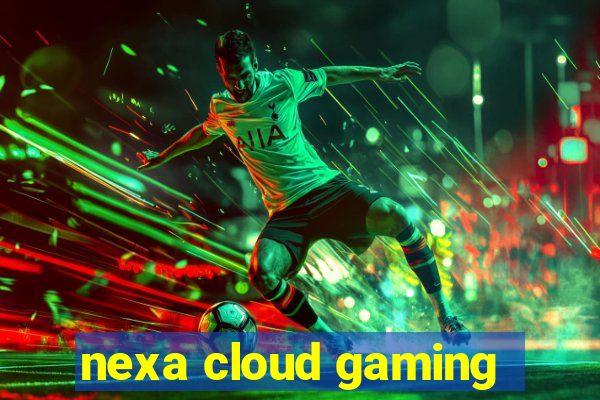 nexa cloud gaming